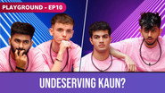 Undeserving Kaun?