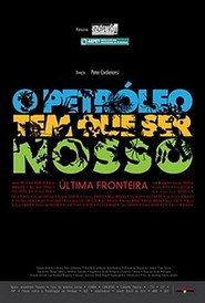 O Petróleo Tem que ser nosso - A Última Fronteira