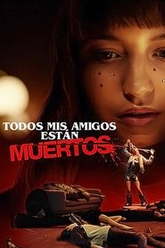 Todos mis amigos están muertos (2020)