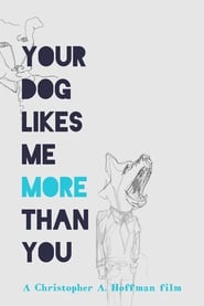 Poster Your Dog Likes Me More Than You