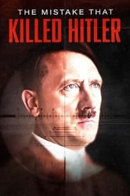 Poster The Mistake that Killed Hitler