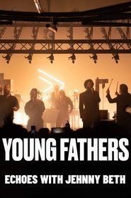 Young Fathers: Echoes with Jehnny Beth) Young Fathers: Echoes with Jehnny Beth (2023)