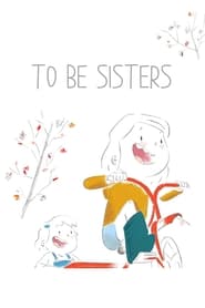 To Be Sisters постер