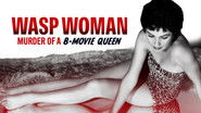 Wasp Woman: Murder of a B-Movie Star