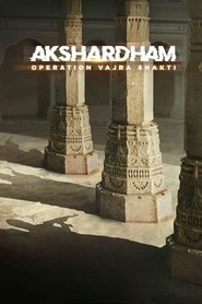 Akshardham: Operation Vajra Shakti) Akshardham: Operation Vajra Shakti (2025)