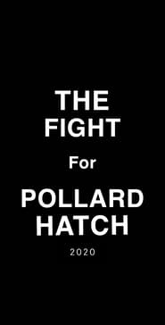 The Fight for Pollard Hatch (2020)