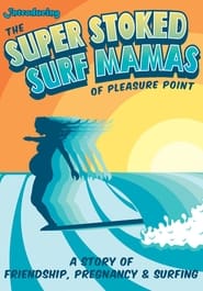 Introducing the Super Stoked Surf Mamas of Pleasure Point