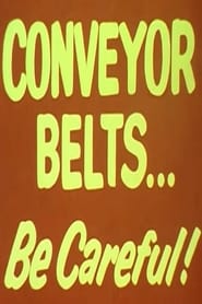 Conveyor Belts...Be Careful!