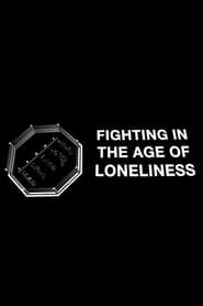 Fighting in the Age of Loneliness