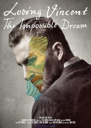 Loving Vincent: The Impossible Dream movie