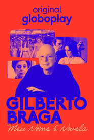 Gilberto Braga: Meu Nome é Novela