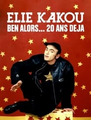 Poster Élie Kakou, ben alors... 20 ans déjà