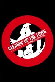 Cleanin’ Up the Town: Remembering Ghostbusters (2020) Cleanin’ Up the Town: Remembering Ghostbusters (2020)