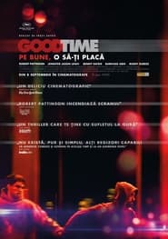 Good Time: Pe bune, o să-ţi placă (2017)