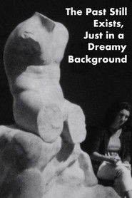 The Past Still Exists, Just in a Dreamy Background