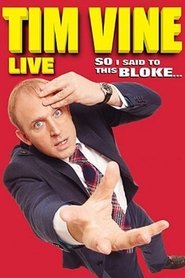 Tim Vine: So I Said to This Bloke… movie