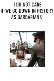 Poster I Do Not Care If We Go Down in History as Barbarians 2018