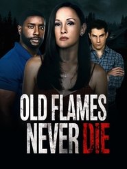 Voir Old Flames Never Die en streaming vf gratuit sur streamizseries.net site special Films streaming