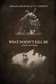 What Doesn’t Kill Me: The Life and Music of Vic Chesnutt streaming