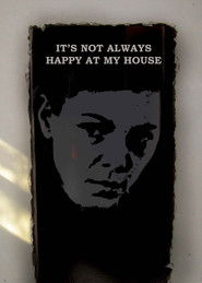 It's Not Always Happy At My House