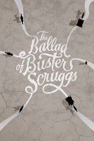 The Ballad of Buster Scruggs (2018) The Ballad of Buster Scruggs (2018)