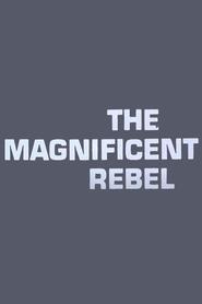 Full Cast of The Magnificent Rebel