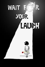 Poster Wait for Your Laugh 2017