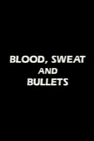 Full Cast of Blood, Sweat and Bullets