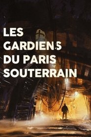 Les gardiens du Paris souterrain streaming