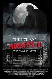 The Pick-Axe Murders Part III: The Final Chapter постер