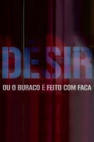 Poster Désir: ou o buraco é feito com faca 2010