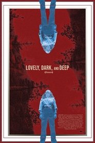 Lovely, Dark, and Deep постер