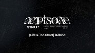 [Life's Too Short] Behind