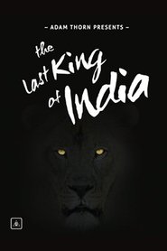 Poster Adam Thorn Presents: The Last King of India 2017