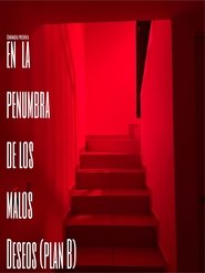 EN LA PENUMBRA DE LOS MALOS DESEOS (PLAN B) 2022
