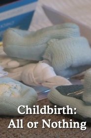 Childbirth: All or Nothing 2015 Δωρεάν απεριόριστη πρόσβαση