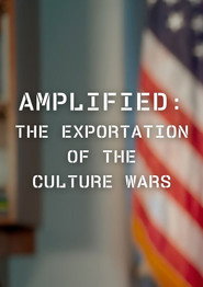 Amplified: The Exportation of the Culture Wars