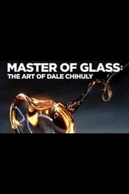 Master of Glass: The Art of Dale Chihuly streaming