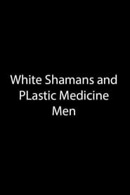 White Shamans and Plastic Medicine Men постер