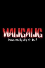 Poster Maligalig: Ikaw, Maligalig Ka Rin Ba?