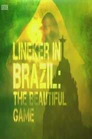 Lineker in Brazil: The Beautiful Game) Lineker in Brazil: The Beautiful Game (2014)