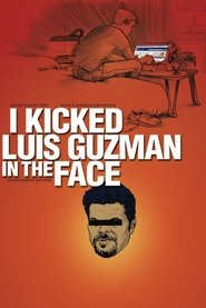 Poster I Kicked Luis Guzman in the Face 2008