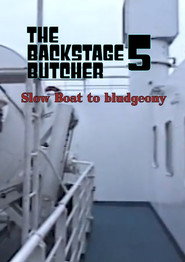 The Backstage Butcher V: Slow Boat To Bludgeony