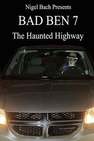 Bad Ben 7: The Haunted Highway