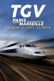 TGV Paris-Marseille, la ligne de tous les défis (2022)