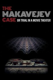 Poster The Makavejev Case or Trial in a Movie Theater 2018