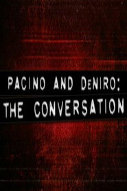 Pacino and De Niro: The Conversation