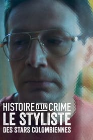 Histoire d'un crime : Le Styliste des stars colombiennes streaming sur 66 Voir Film complet