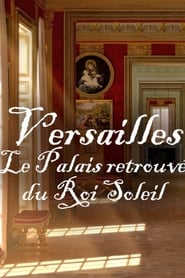 Versailles Rediscovered: The Sun King’s Vanished Palace (2019)