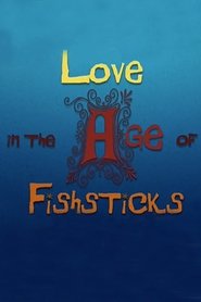 Love in the Age of Fishsticks